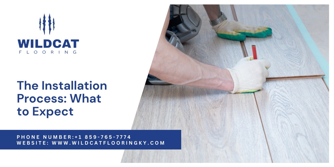 Installation Process & What to Expect When Installing New Floors in Lexington